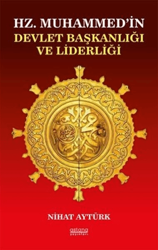 Hz. Muhammed’in Devlet Başkanlığı ve Liderliği - Astana Yayınları Kitap