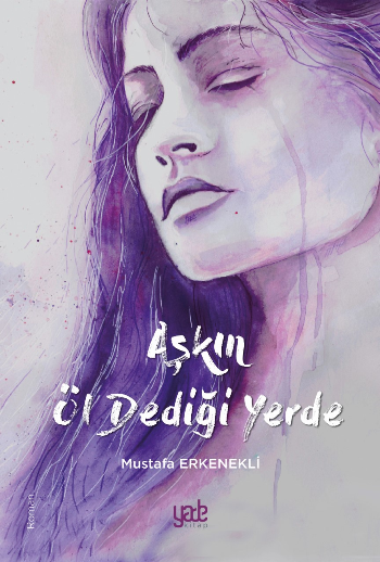 Aşkın Öl Dediği Yerde - Yade Yayınları Kitap