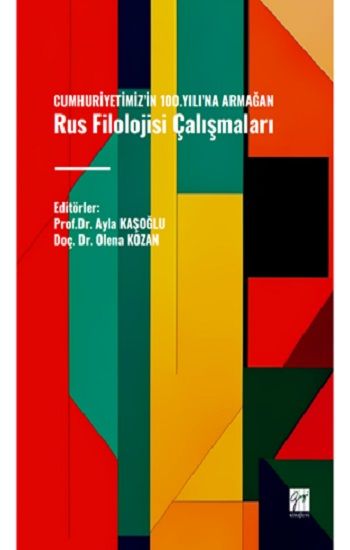 Cumhuriyetimiz’in 100.Yılı’na Armağan Rus Filolojisi Çalışmaları - Gazi Kitabevi Kitap