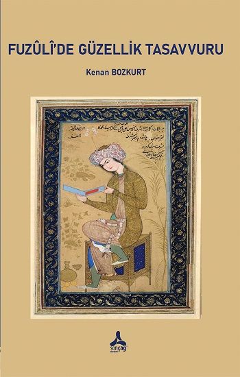 Fuzuli’de Güzellik Tasavvuru - Sonçağ -Akademik Kitaplar Kitap