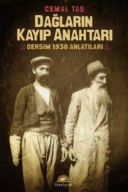 Dağların Kayıp Anahtarı: Dersim 1938 Anlatıları - İletişim Yayınları Kitap