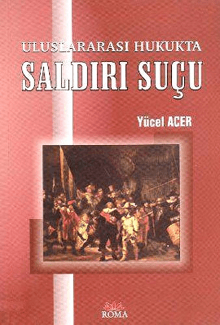 Uluslararası Hukukta Saldırı Suçu - Roma Yayınları Kitap