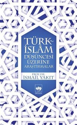 Türk-İslam Düşüncesi Üzerine Araştırmalar İsmail Yakıt Türkçe kitap kapağı
