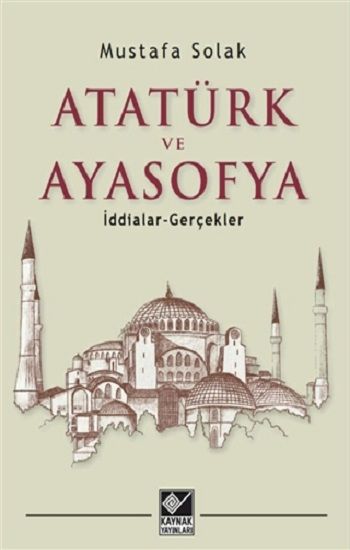 Atatürk ve Ayasofya - Kaynak Yayınları Kitap