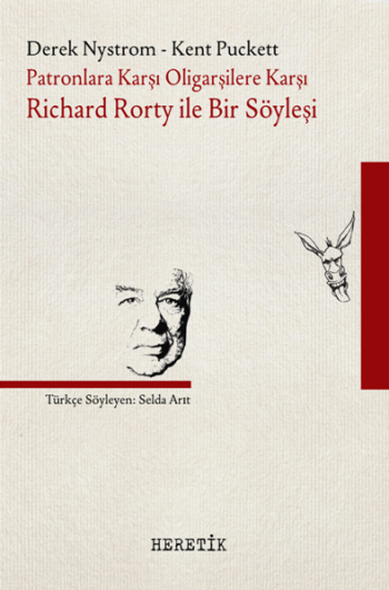 Patronlara Karşı, Oligarşilere Karşı: Richard Rorty ile Bir Söyleşi - Heretik Yayıncılık Kitap