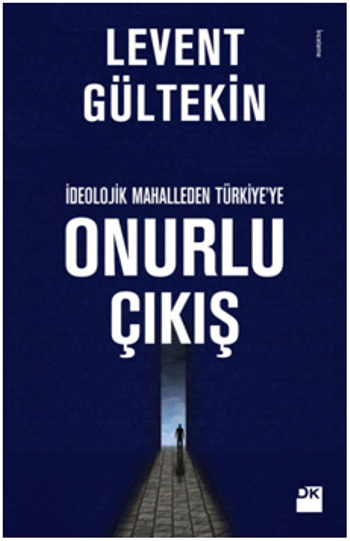İdeolojik Mahalleden Türkiye’ye Onurlu Çıkış - Doğan Kitap Kitap