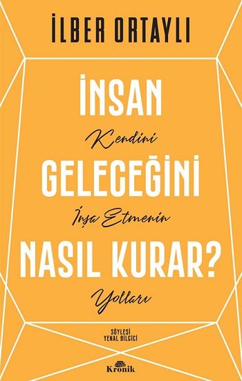 İnsan Geleceğini Nasıl Kurar? - Kronik Kitap Kitap