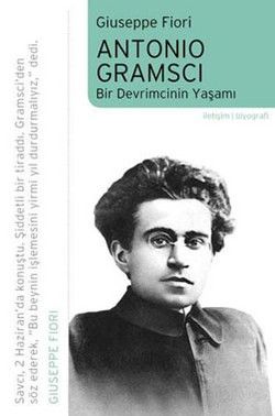 Antonio Gramsci: Bir Devrimcinin Yaşamı - Giuseppe Fiori, Biyografi - Otobiyografi Türkçe kitap kapağı