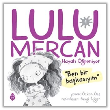 Lulu Mercan Hayatı Öğreniyor-1 - Uğurböceği Yayınları Kitap
