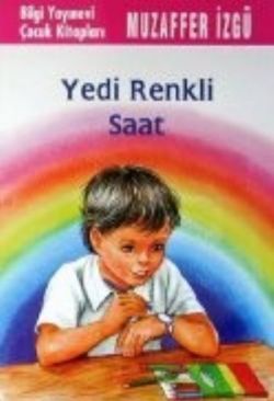 Yedi Renkli Saat - Bilgi Yayınevi Çocuk Kitap
