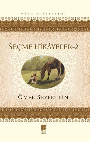 Ömer Seyfettin Seçme Hikayeler 2 - Bilge Kültür Sanat Kitap