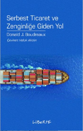 Serbest Ticaret ve Zenginliğe Giden Yol - Liberte Yayınları Kitap