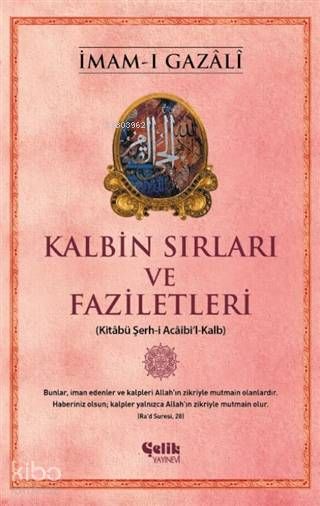 Kalbin Sırları ve Faziletleri; Kitabü Şerh-i Acaibi'l-Kalb - Çelik Yayınevi Kitap