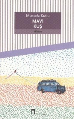 Mavi Kuş - Mustafa Kutlu, Türk Edebiyatı Türkçe kitap kapağı