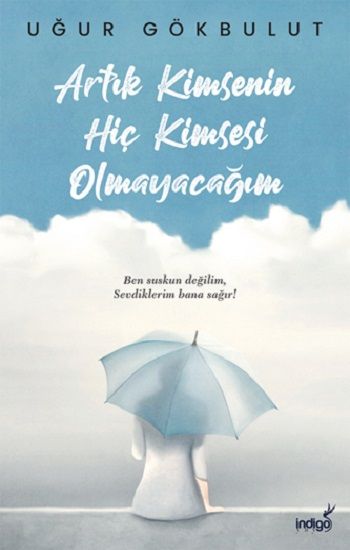 Artık Kimsenin Hiç Kimsesi Olmayacağım - İndigo Kitap Kitap