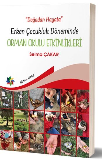 Doğadan Hayata  Erken Çocukluk Döneminde Orman Okulu Etkinlikeri - Eğiten Kitap Kitap