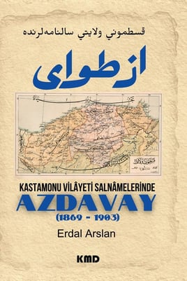 Kastamonu Vilayet Salnamelerinde Azdavay (1869 - 1903) - KMD Yayınları Kitap
