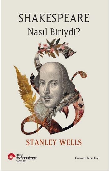 Shakespeare Nasıl Biriydi? - Koç Üniversitesi Yayınları Kitap