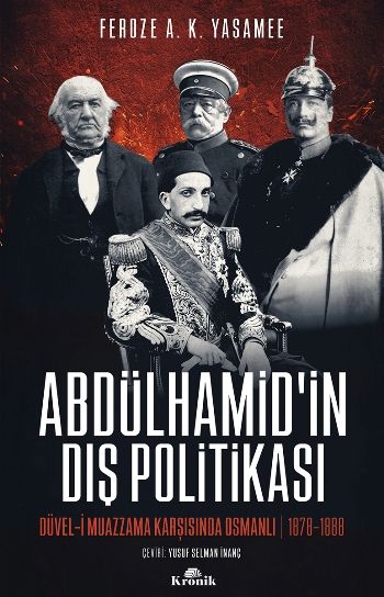 Abdülhamid’in Dış Politikasi Düvel-i Muazzama Karşısında Osmanlı (1878-1888) - Kronik Kitap Kitap