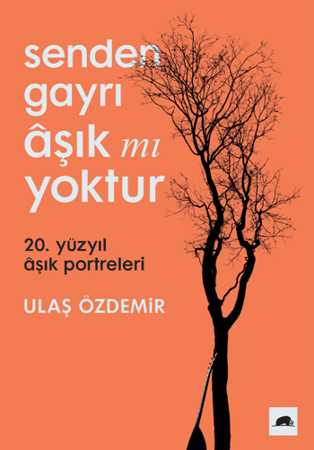 Senden Gayrı Aşık mı Yoktur – 20. Yüzyıl Aşık Portreleri - Kolektif Kitap Kitap