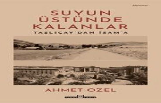 Suyun Üstünde Kalanlar / Taşlıçay'dan İsam'a - Timaş Yayınları Kitap