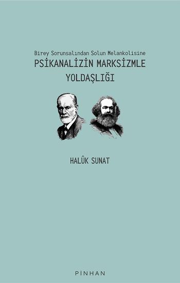 Birey Sorunsalından Solun Melankolisine Psikanalizin Marksizmle Yoldaşlığı - Pinhan Yayıncılık Kitap