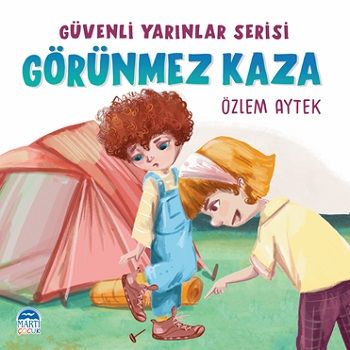 Güvenli Yarınlar Serisi-Görünmez Kaza - Martı Çocuk Yayınları Kitap