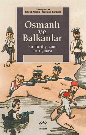 Osmanlı ve Balkanlar: Bir Tarihyazımı Araştırması - Fikret Adanır Suraiya Faroqh, Osmanlı Tarihi Türkçe kitap kapağı
