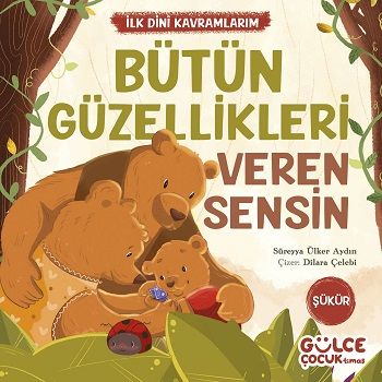 Bütün Güzellikleri Veren Sensin - İlk Dini Kavramlarım (Şükür) - Gülce Kitap Kitap