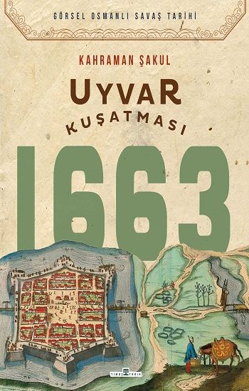 Uyvar Kuşatması 1663 - Timaş Yayınları Kitap