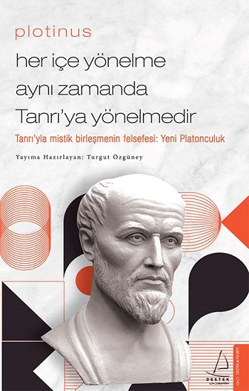 Plotinus - Her İçe Yönelme Aynı Zamanda Tanrı’ya Yönelmedir - Destek Yayınları Kitap