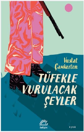 Tüfekle Vurulacak Şeyler - İletişim Yayınları Kitap