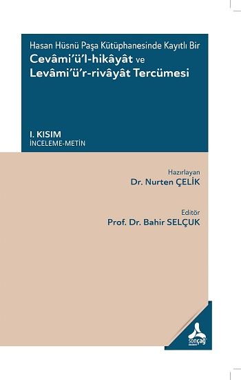 Hasan Hüsnü Paşa Kütüphanesinde Kayıtlı Bir Cevami’ü’l-Hikayat Ve Levami’ü’r-Rivayat Tercümesi I. Kısım - (İnceleme-Metin) - Sonçağ -Akademik Kitaplar Kitap
