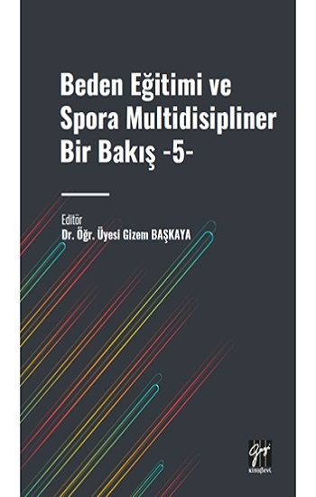Beden Eğitimi Ve Spora Multidisipliner Bir Bakiş -5 - Gazi Kitabevi Kitap