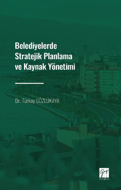 Belediyelerde Stratejik Planlama ve Kaynak Yönetimi - Gazi Kitabevi Kitap