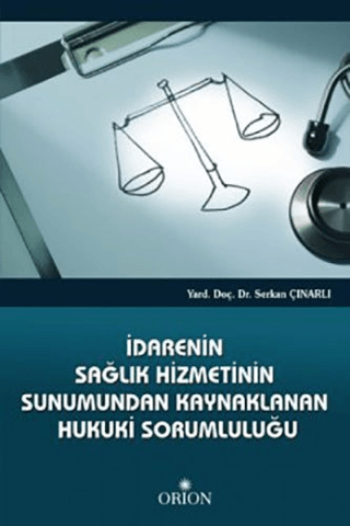 İdarenin Sağlık Hizmetinin Sunumundan Kaynaklanan Hukuki Sorumluluğu - Orion Kitabevi Kitap