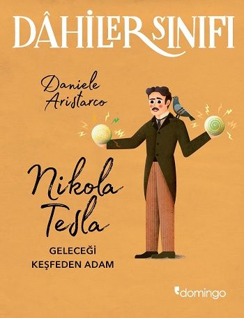 Nikola Tesla Geleceği Keşfeden Adam - Dahiler Sınıfı - Domingo Yayınevi Kitap
