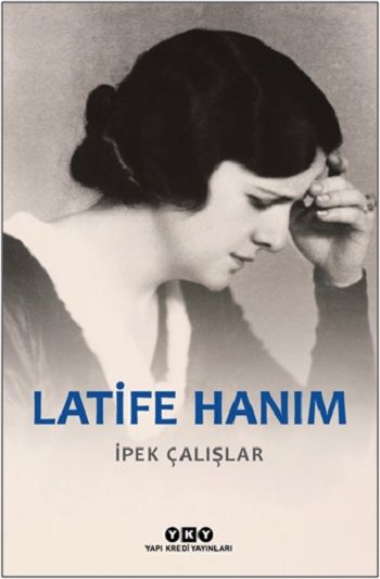 Latife Hanım - Yapı Kredi Yayınları Kitap