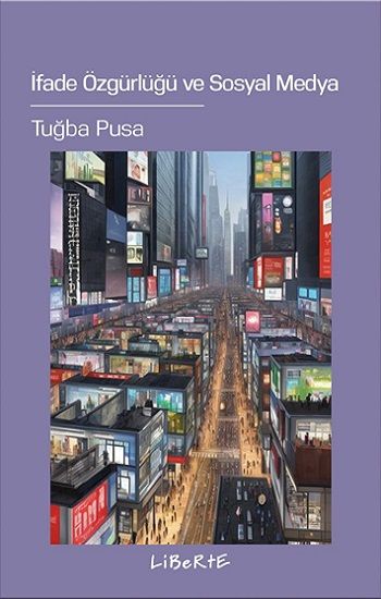 İfade Özgürlüğü ve Sosyal Medya - Liberte Yayınları Kitap
