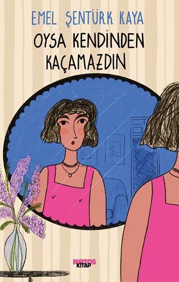 Oysa Kendinden  Kaçamazdın - Notos Kitap Kitap