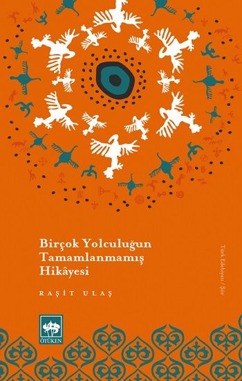 Birçok Yolculuğun Tamamlanmamış Hikayesi - Ötüken Neşriyat Kitap
