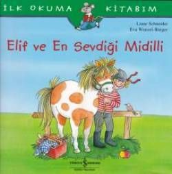 İlk Okuma Kitabım - Elif ve En Sevdiği Midilli - İş Bankası Kültür Yayınları Kitap