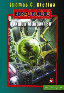 Korku Kulübü 9 - Okulun Altındaki Sır - Beyaz Balina Yayınları Kitap
