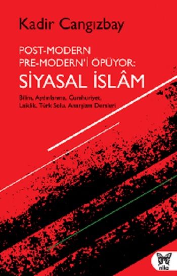 Post-Modern Pre-Modern’i Öpüyor: Siyasal İslam - Nika Yayınevi Kitap
