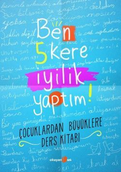Ben 5 Kere İyilik Yaptım! - Okuyan Us Yayın Kitap