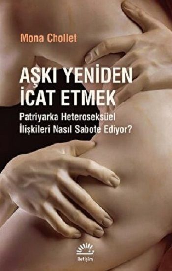 Aşkı Yeniden İcat Etmek - İletişim Yayınları Kitap