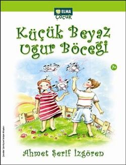 Küçük Beyaz Uğur Böceği - Ahmet Şerif İzgören, 6 - 12 Yaş Kitapları Türkçe kitap kapağı
