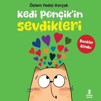 Kedi Ponçik'in Sevdikleri - Renkler Kitabı - Doğan Çocuk Kitap