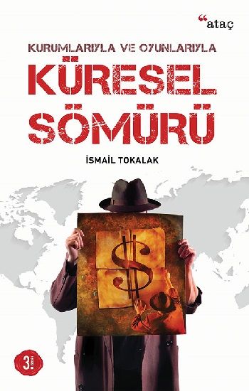 Kurumlarıyla ve Oyunlarıyla Küresel Sömürü - Ataç Yayınları Kitap
