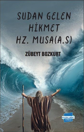 Sudan Gelen Hikmet Hz. Musa (AS) - Kalem Lügat Yayıncılık Kitap